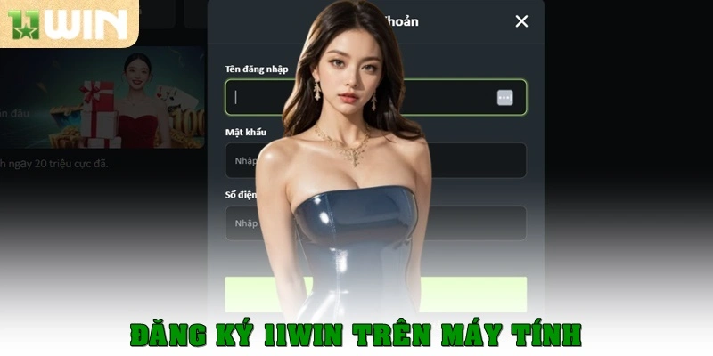 Đăng ký 11win trên máy tính